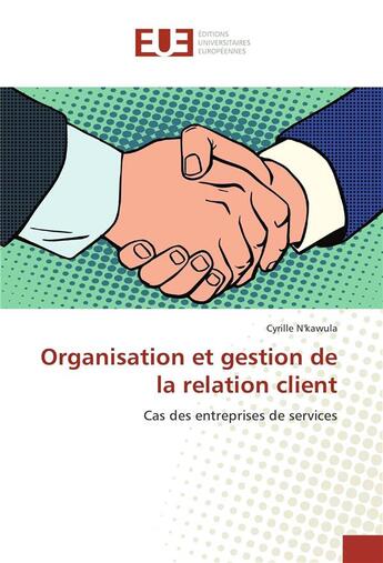 Couverture du livre « Organisation et gestion de la relation client » de N'Kawula Cyrille aux éditions Editions Universitaires Europeennes