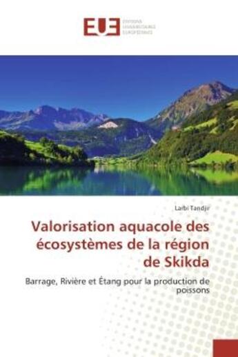 Couverture du livre « Valorisation aquacole des ecosystemes de la region de skikda - barrage, riviere et etang pour la pro » de Tandjir Larbi aux éditions Editions Universitaires Europeennes