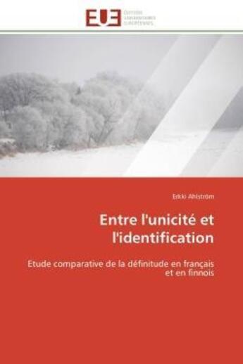 Couverture du livre « Entre l'unicite et l'identification - etude comparative de la definitude en francais et en finnois » de Ahlstrom Erkki aux éditions Editions Universitaires Europeennes