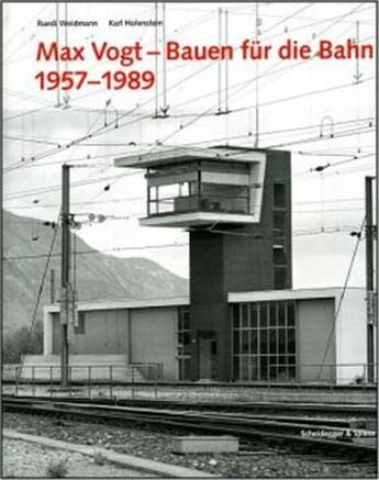 Couverture du livre « Max vogt bauen fur die bahn 1957-1989 (2nd edition) /allemand » de Ruedi Weidmann/Karl aux éditions Scheidegger