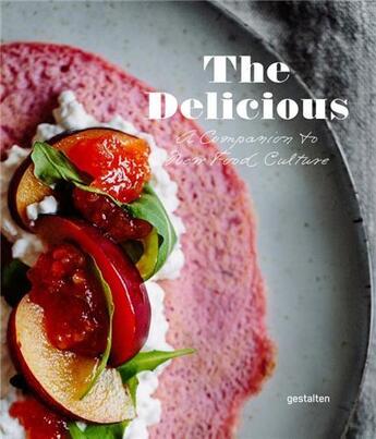 Couverture du livre « The delicious ; a companion to new food culture » de Robert Klanten aux éditions Dgv