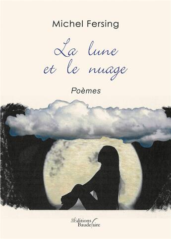 Couverture du livre « La lune et le nuage » de Michel Fersing aux éditions Baudelaire