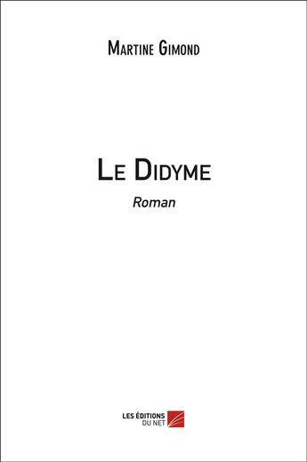 Couverture du livre « Le Didyme » de Martine Gimond aux éditions Chapitre.com