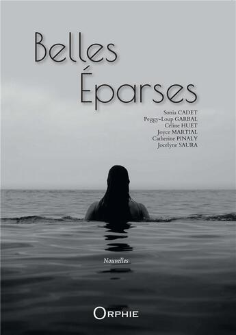 Couverture du livre « Belles éparses » de Celine Huet et Catherine Pinaly et Sonia Cadet et Peggy-Loup Garbal et Joyce Martial et Jocelyne Saura aux éditions Orphie