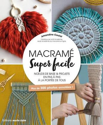 Couverture du livre « Macramé super facile : noeuds de base et projets pas à pas à la portée de tous, plus de 300 photos annotées ! » de Amandine Coulot aux éditions Marie-claire