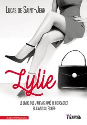 Couverture du livre « Lylie ; le livre que j'aurais aime te consacrer si j'avais su écrire » de Lucas De Saint-Jean aux éditions Evidence Editions