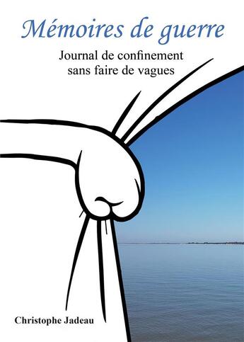 Couverture du livre « Mémoires de guerre : journal de confinement sans faire de vagues » de Christophe Jadeau aux éditions Bookelis