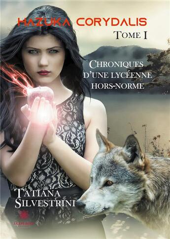 Couverture du livre « Hazuka Corydalis Tome 1 : chroniques d'une lycéenne hors-norme » de Tatiana Silvestrini aux éditions Le Lys Bleu