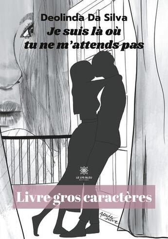 Couverture du livre « Je suis là où tu ne m'attends pas » de Deolinda Da Silva aux éditions Le Lys Bleu