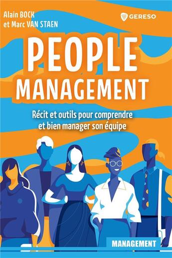 Couverture du livre « People management : Récit et outils pour comprendre et bien manager son équipe » de Marc Van Staen et Alain Bock aux éditions Gereso