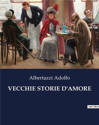 Couverture du livre « VECCHIE STORIE D'AMORE » de Adolfo Albertazzi aux éditions Culturea