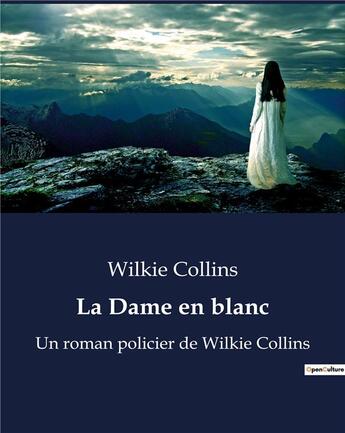 Couverture du livre « La Dame en blanc : Un roman policier de Wilkie Collins » de Wilkie Collins aux éditions Culturea