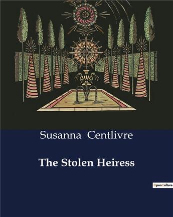 Couverture du livre « The Stolen Heiress » de Susanna Centlivre aux éditions Culturea