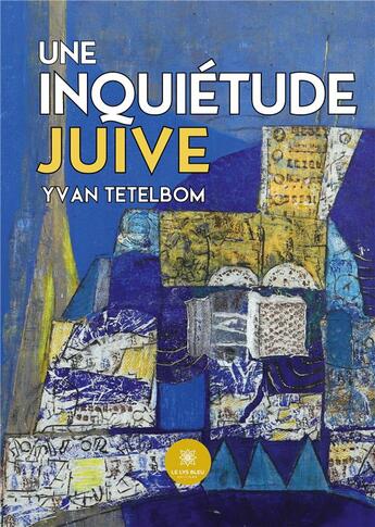 Couverture du livre « Une inquiétude juive » de Tetelbom Yvan aux éditions Le Lys Bleu