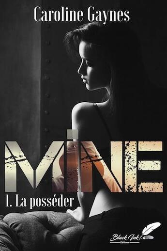 Couverture du livre « Mine Tome 1 : La posséder » de Caroline Gaynes aux éditions Black Ink