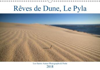 Couverture du livre « Reves de dune le pyla calendrier mural 2018 din a3 horizonta - la dune du pyla cette magicien » de Sainto L aux éditions Calvendo