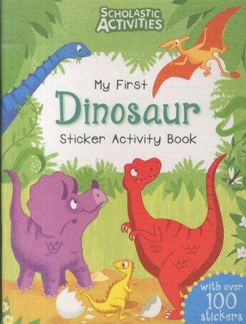 Couverture du livre « MY FIRST DINOSAUR STICKER ACTIVITY BOOK » de David Hitch aux éditions Scholastic