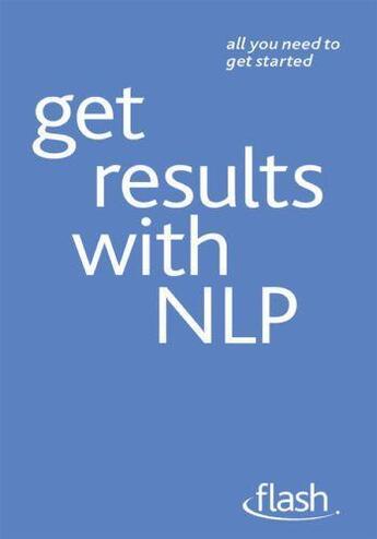 Couverture du livre « Get Results with NLP: Flash » de Muir Alice aux éditions Hodder Education Digital