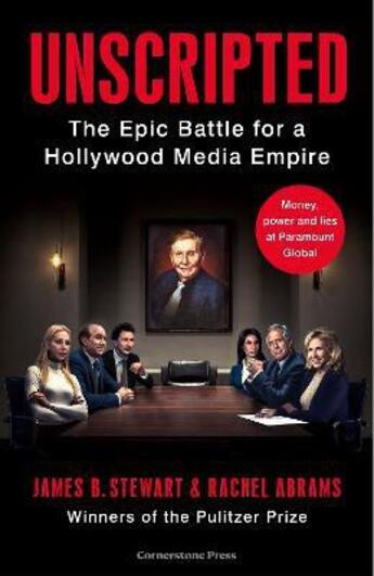 Couverture du livre « UNSCRIPTED - THE EPIC BATTLE FOR A HOLLYWOOD MEDIA EMPIRE » de James B Stewart et Rachel Abrams aux éditions Ebury Press