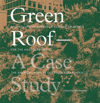 Couverture du livre « Green roof - a case study » de Werthmann Christian aux éditions Princeton Architectural