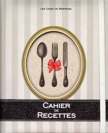 Couverture du livre « Le cahier de recettes des cakes de Bertrand » de  aux éditions Hachette Pratique