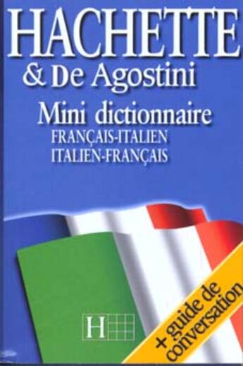 Couverture du livre « Dictionnaire Hachette De Agostini ; Mini Dictionnaire ; Italien-Francais, Francais-Italien » de Hachette Education aux éditions Hachette Education