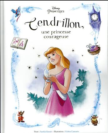 Couverture du livre « Cendrillon ; une princesse courageuse » de Disney aux éditions Disney Hachette