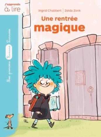 Couverture du livre « Un sorcier à l'école : une rentrée magique » de Ingrid Chabbert et Zelda Zonk aux éditions Larousse