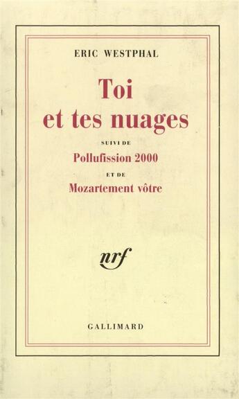 Couverture du livre « Toi et tes nuages [paris, theatre athenee, 9 janvier 1971] - suivi de pollufission 2000 [paris, peti » de Eric Westphal aux éditions Gallimard