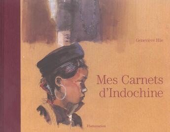 Couverture du livre « Mes Carnets D'Indochine » de Genevieve Hue aux éditions Flammarion