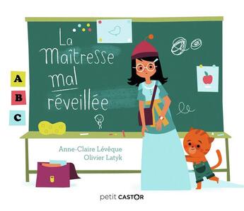 Couverture du livre « La maitresse mal réveillée » de Olivier Latyk et Anne-Claire Leveque aux éditions Pere Castor