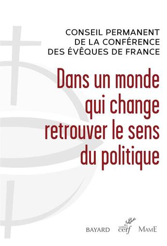 Couverture du livre « Dans un monde qui change, retrouver le sens du politique » de Conseil Permanent Des Eveques De France aux éditions Cerf