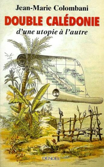 Couverture du livre « Double Calédonie d'une utopie à l'autre » de Jean-Marie Colombani aux éditions Denoel