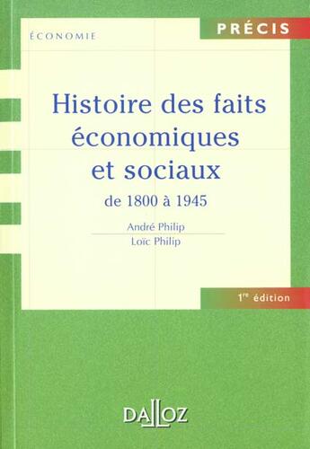 Couverture du livre « Histoire Des Faits Economiques Et Sociaux De 1800 A 1945 - 1ere Ed. » de Philip-L aux éditions Dalloz