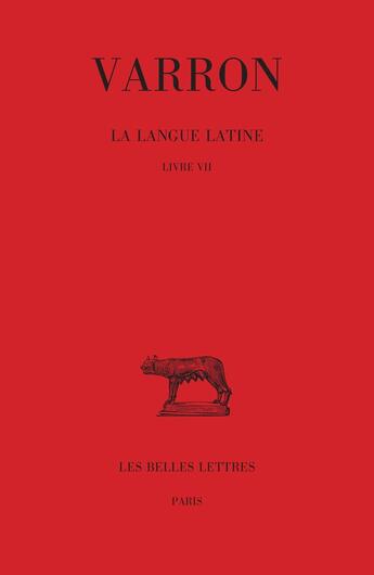 Couverture du livre « La Langue latine. Tome III : Livre VII » de Varron aux éditions Belles Lettres