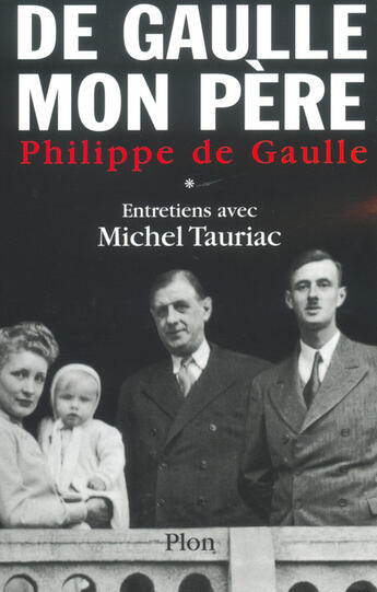 Couverture du livre « De Gaulle mon père t.1 » de Michel Tauriac et Philippe De Gaulle aux éditions Plon