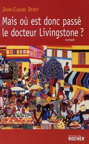 Couverture du livre « Mais où est donc passé le docteur livingstone ? » de Jean-Claude Derey aux éditions Rocher