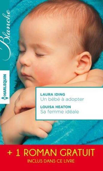 Couverture du livre « Un bébé à adopter ; sa femme idéale ; le chirurgien italien » de Laura Iding et Louisa Heaton et Meredith Webber aux éditions Harlequin