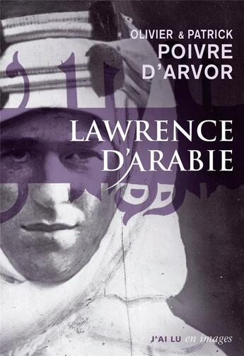 Couverture du livre « Lawrence d'Arabie » de Poivre D'Arvor Olivi aux éditions J'ai Lu