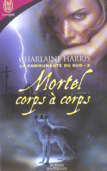 Couverture du livre « La communauté du sud t.3 ; mortel corps à corps » de Charlaine Harris aux éditions J'ai Lu