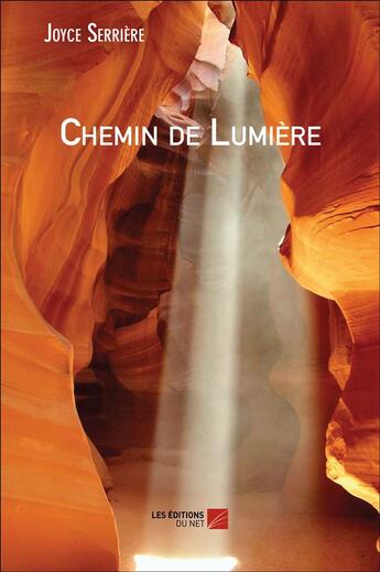 Couverture du livre « Chemin de lumière » de Joyce Serriere aux éditions Editions Du Net
