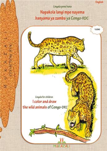 Couverture du livre « Mukazali collection jeux Tome 1 ; i color and draw the wild animals of congo drc in lingala - napakol » de Mukazali aux éditions Books On Demand