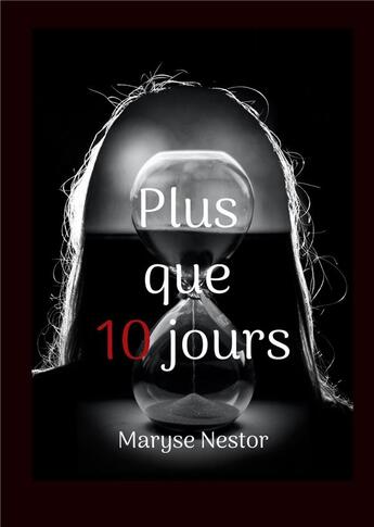 Couverture du livre « Plus que 10 jours » de Maryse Nestor aux éditions Books On Demand