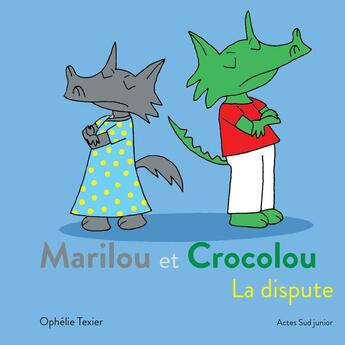 Couverture du livre « Marilou et Crocolou ; la dispute » de Ophelie Texier aux éditions Actes Sud Jeunesse