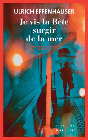 Couverture du livre « Je vis la Bête surgir de la mer » de Ulrich Effenhauser aux éditions Actes Sud