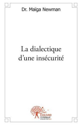 Couverture du livre « La dialectique d'une insécurité » de Maiga Newman aux éditions Edilivre