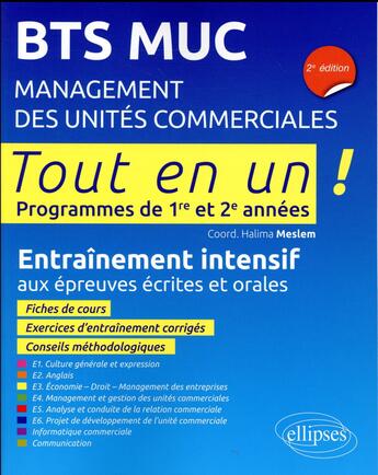 Couverture du livre « Tout-en-un BTS ; BTS management des unités commerciales ; entraînement intensif aux épreuves écrites et orales (2e édition) » de Halima Meslem aux éditions Ellipses