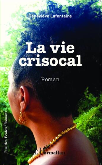 Couverture du livre « La vie crisocal » de Genevieve Lafontaine aux éditions L'harmattan