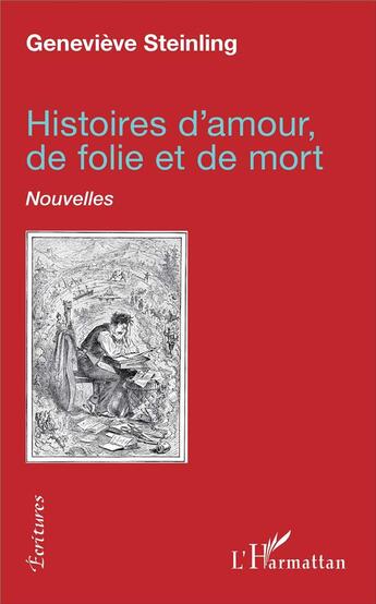 Couverture du livre « Histoires d'amour de folie et de mort » de Geneviève Steinling aux éditions L'harmattan