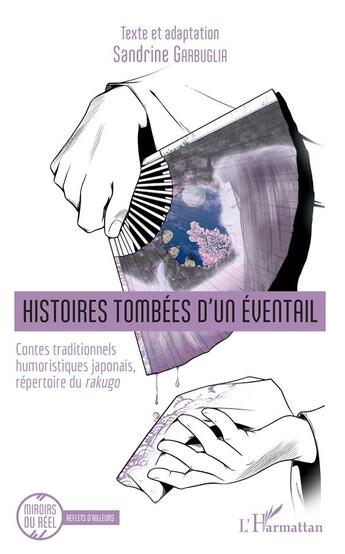 Couverture du livre « Histoires tombées d'un éventail ; contes traditionnels humoristiques japonais, repertoire du Rakugo » de Sandrine Garbuglia aux éditions L'harmattan